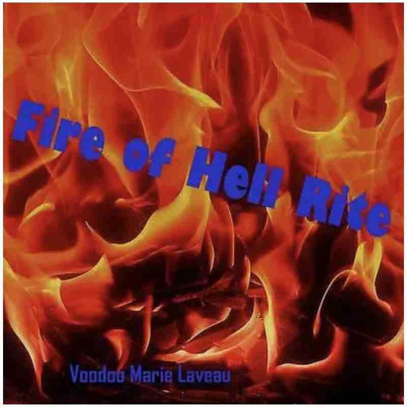 Fire of Hell Rite - Rituel - Vodou - Vaudou - Voodoo - Marie Laveau - Magie Noire