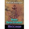 Parfum vodou Baron Criminel - MARIE LAVEAU - parfum mystique