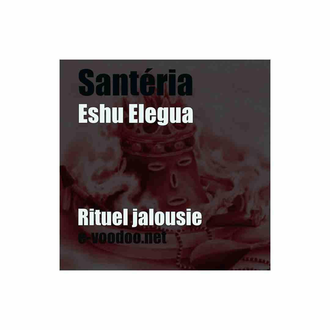 rituel contre les jalousies ; eshu elegua ; rituel ; magie ; santeria ; marie lavau