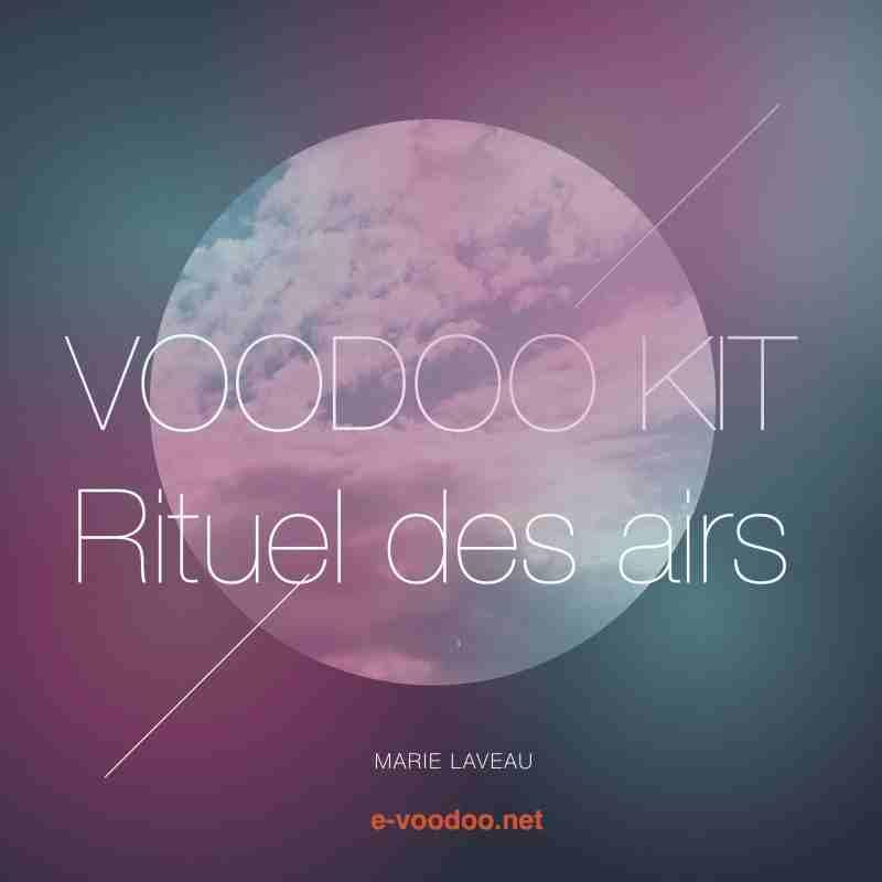 VOODOO KIT - RITUEL DES AIRS sur mesure MARIE LAVEAU VOODOO KIT - RITUEL DES AIRS sur mesure MARIE LAVEAU