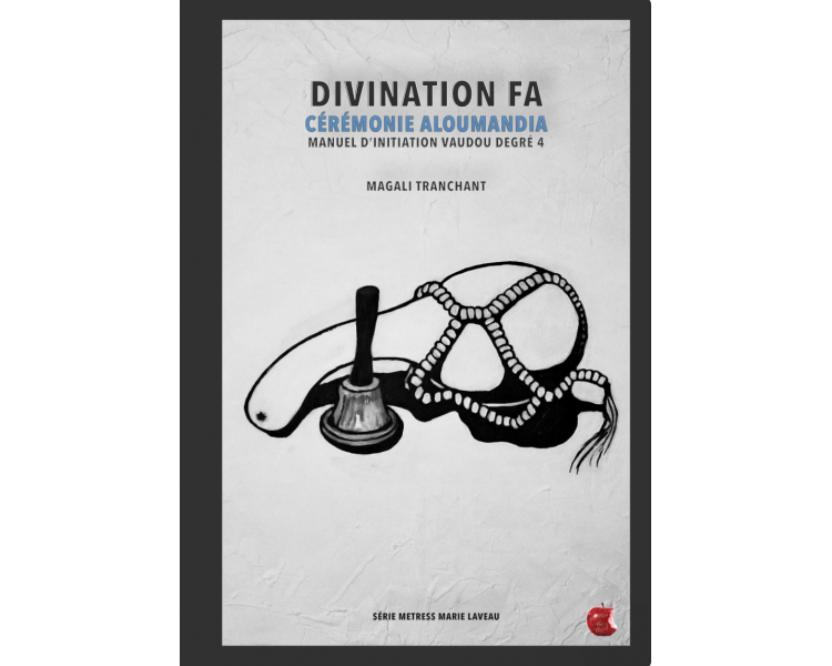 Manuel d initiation vaudou DEGRE 4  divination FA ceremonie aloumandia pdf