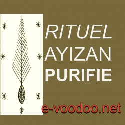 GRAND RITUEL VAUDOU AYIZAN PURIFIE
