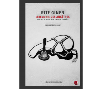 Rite Ginen - manuel initiation vaudou - degré 6 - Cérémonie des ancêtres - magali tranchant - metress marie laveau