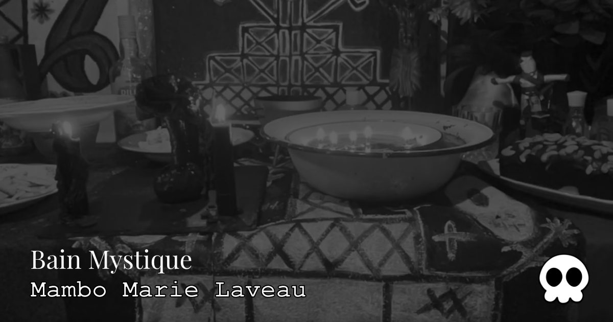 bain mystique - mambo marie laveau - vodou - voodoo - vaudou