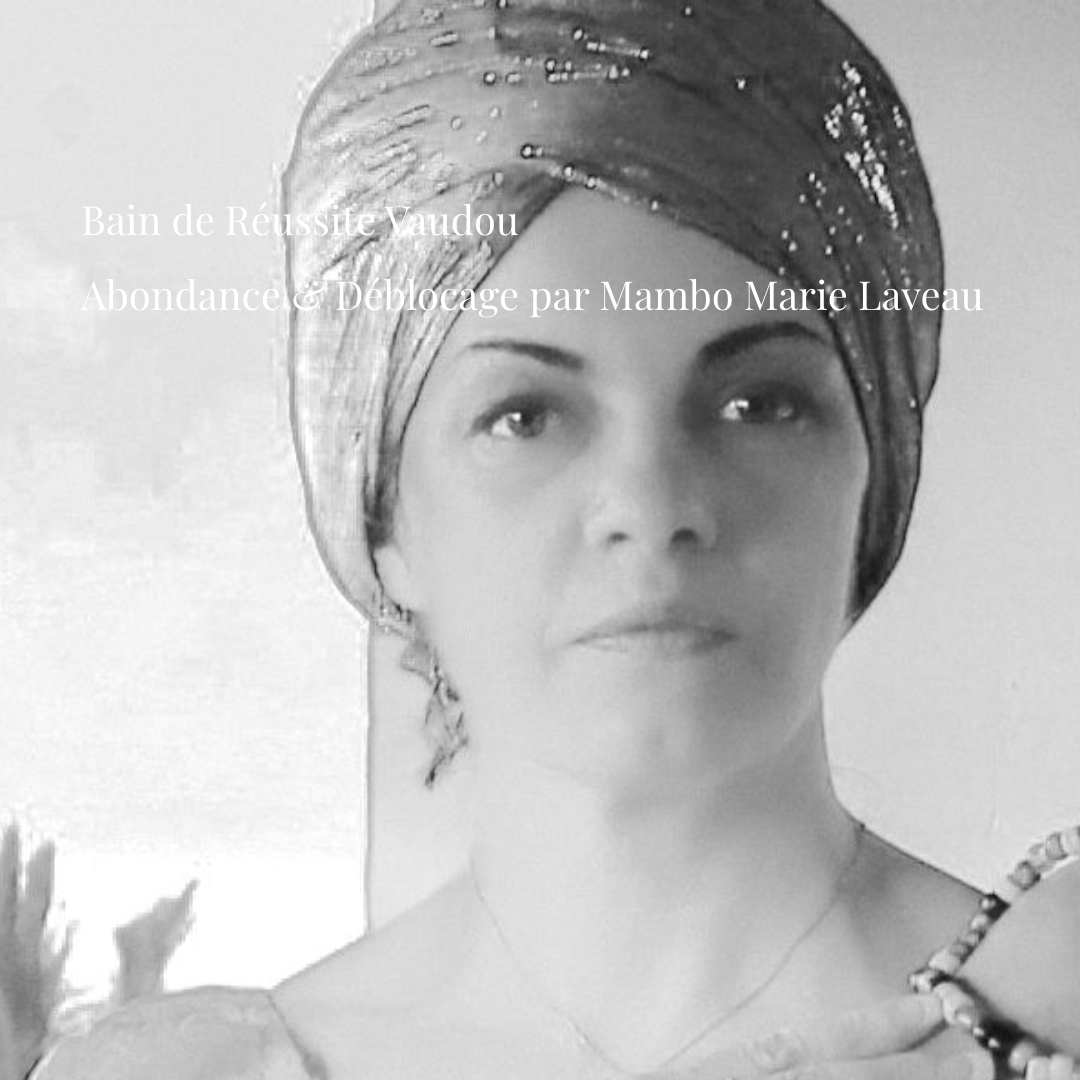 Bain de R&eacute;ussite Vaudou : Abondance & D&eacute;blocage par Mambo Marie Laveau