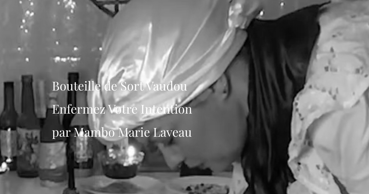 Bouteille de Sort Vaudou : Enfermez Votre Intention par Mambo Marie Laveau