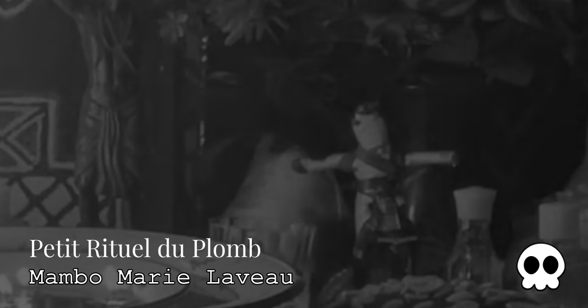 petit rituel du plomb - mambo marie laveau - artefact num&eacute;ro 01
