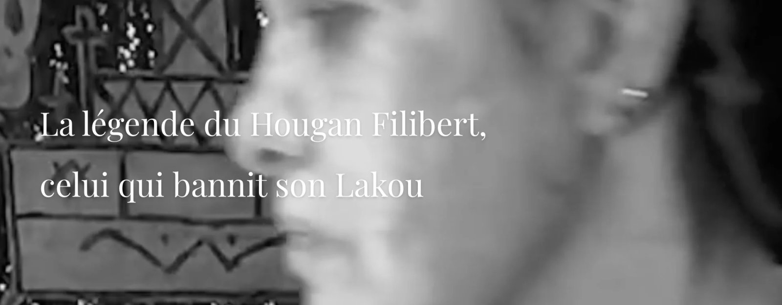 La légende du Hougan Filibert, celui qui bannit son Lakou La légende du Hougan Filibert, celui qui bannit son Lakou