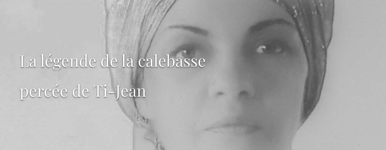 La légende de la calebasse percée de Ti-Jean La légende de la calebasse percée de Ti-Jean